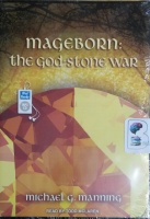 Mageborn: The God-Stone War written by Michael G. Manning performed by Todd McLaren on MP3 CD (Unabridged)